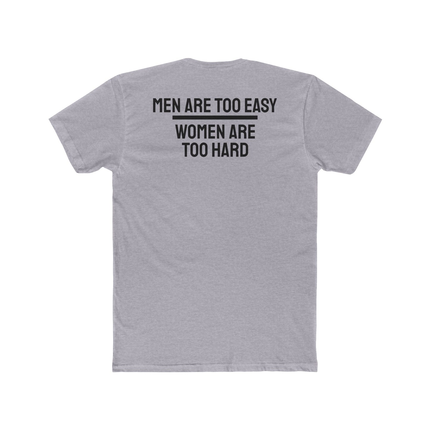 Men Are Too Easy Women Are Too Hard - Bisexual Unisex Cotton Crew Tee