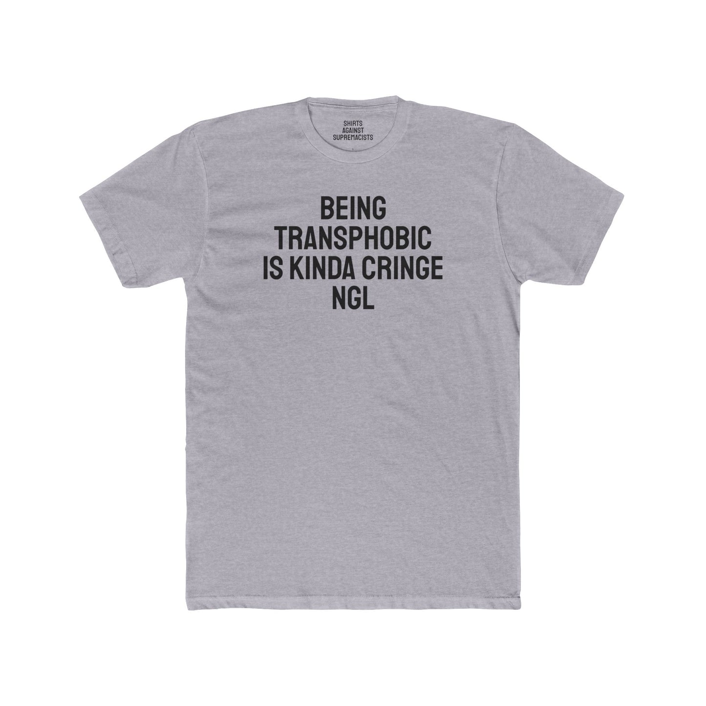 Being Transphobic Is Kinda Cringe NGL - Unisex Cotton Crew Tee