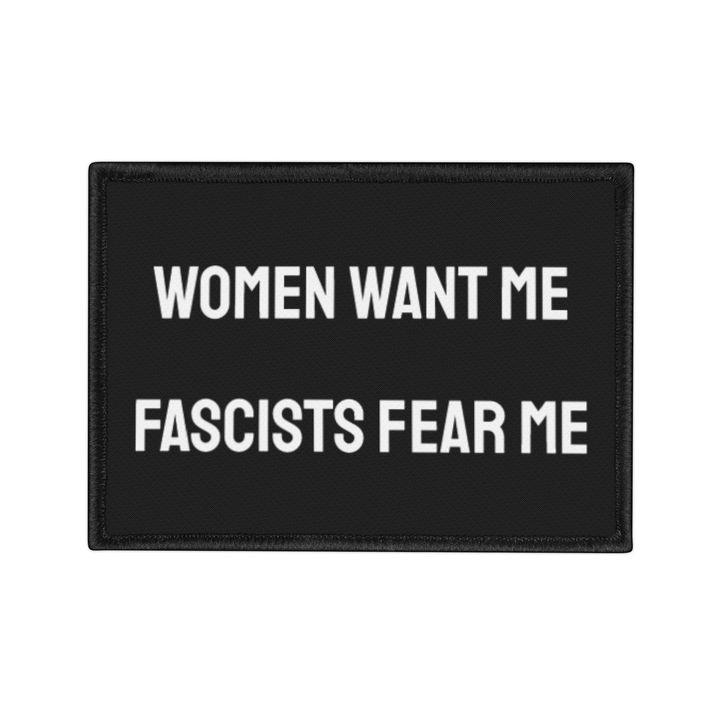 Women Want Me Fascists Fear Me - Iron-On Patch
