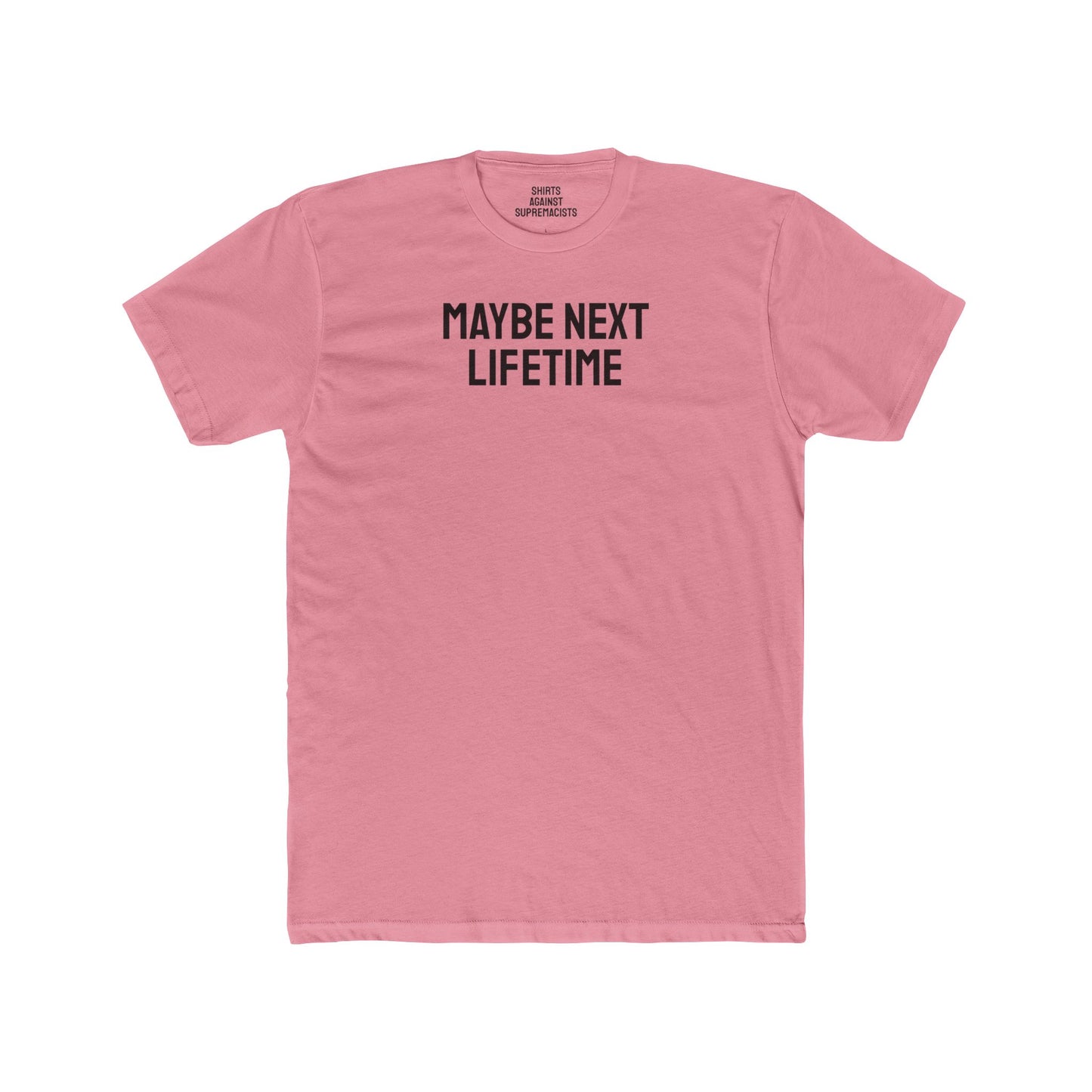 Maybe Next Lifetime - Unisex Cotton Crew Tee