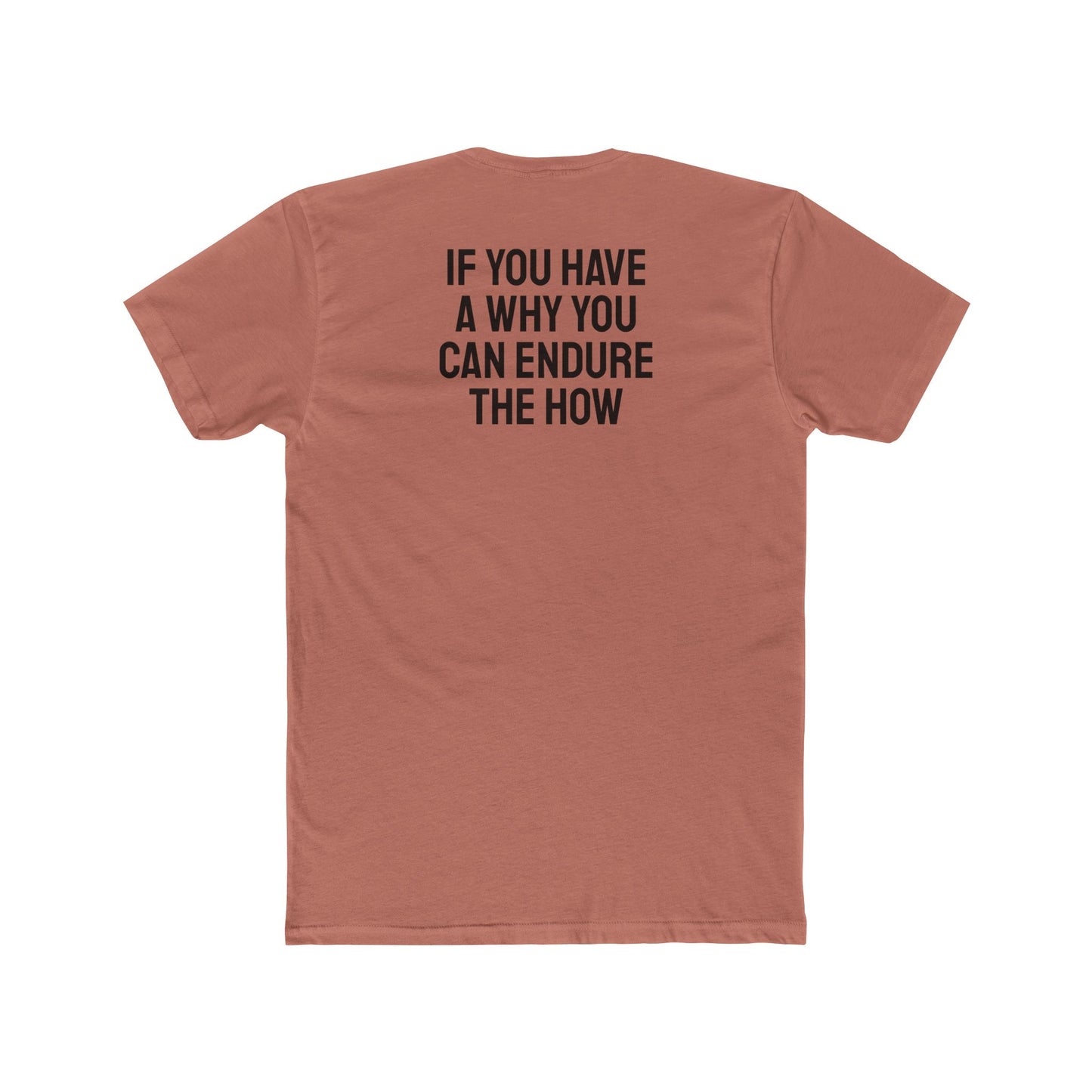 If You Have A Why You Can Endure The How - Unisex Cotton Crew Tee