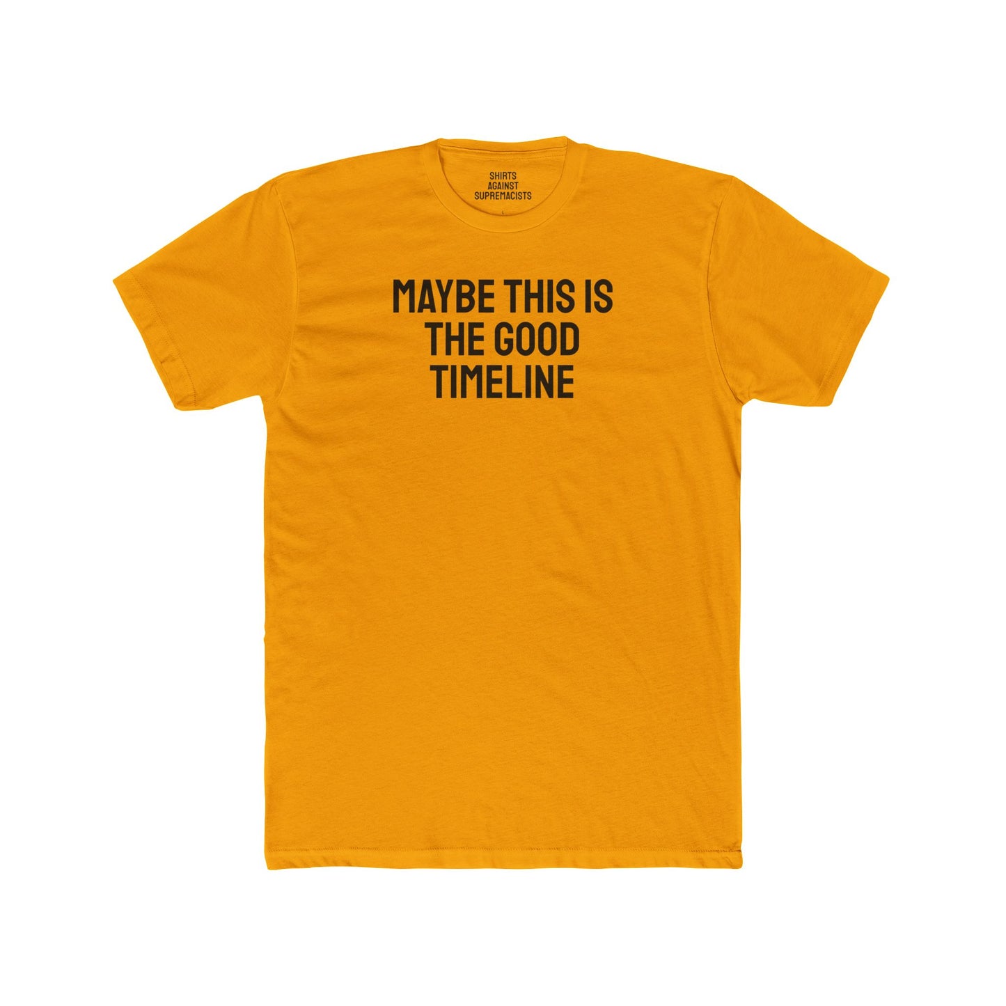 Maybe This Is The Good Timeline - Unisex Cotton Crew Tee