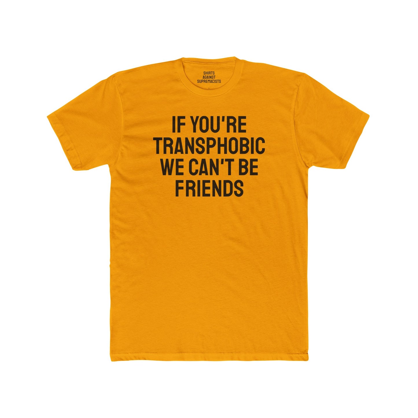 If You're Transphobic We Can't Be Friends - Unisex Cotton Crew Tee