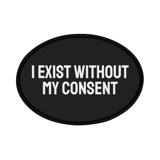 I Exist Without My Consent - Iron-On Patch