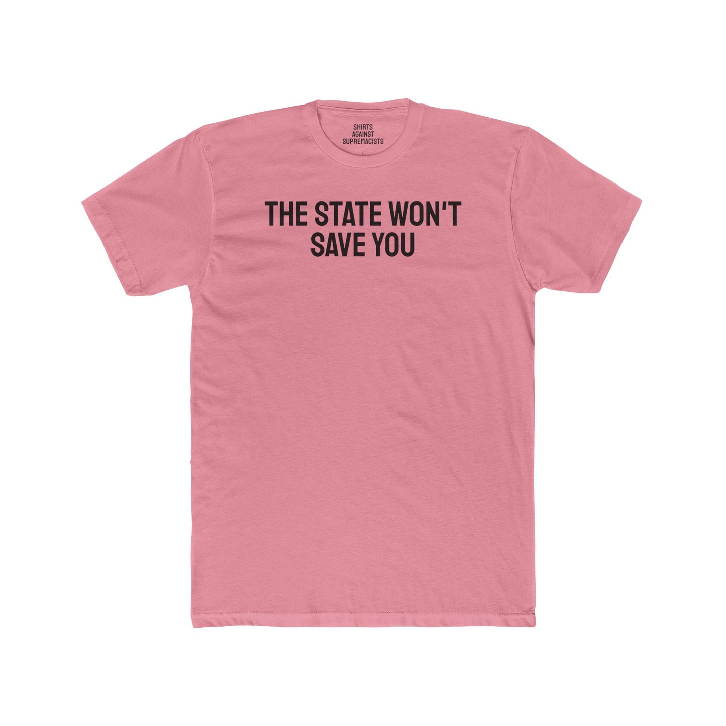 The State Won't Save You - Unisex Cotton Crew Tee