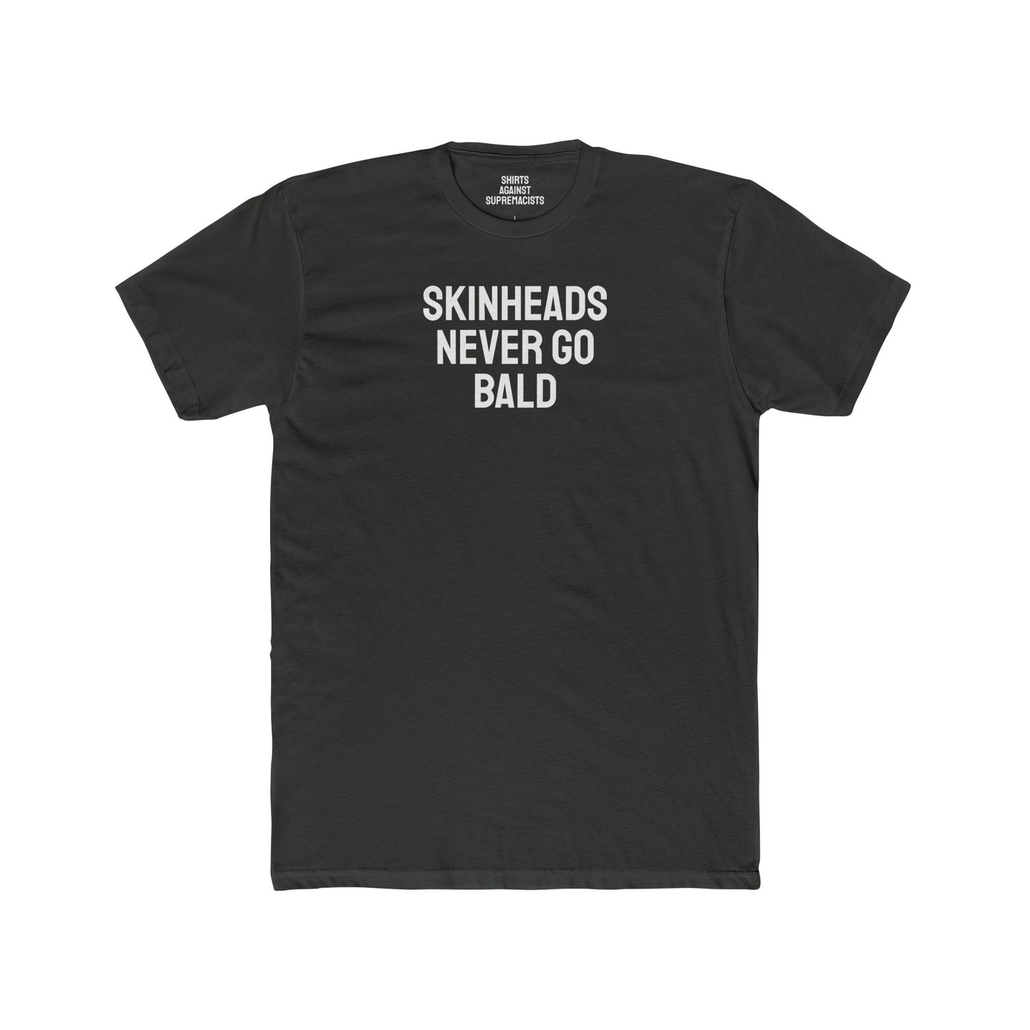 Skinheads Never Go Bald - Unisex Cotton Crew Tee