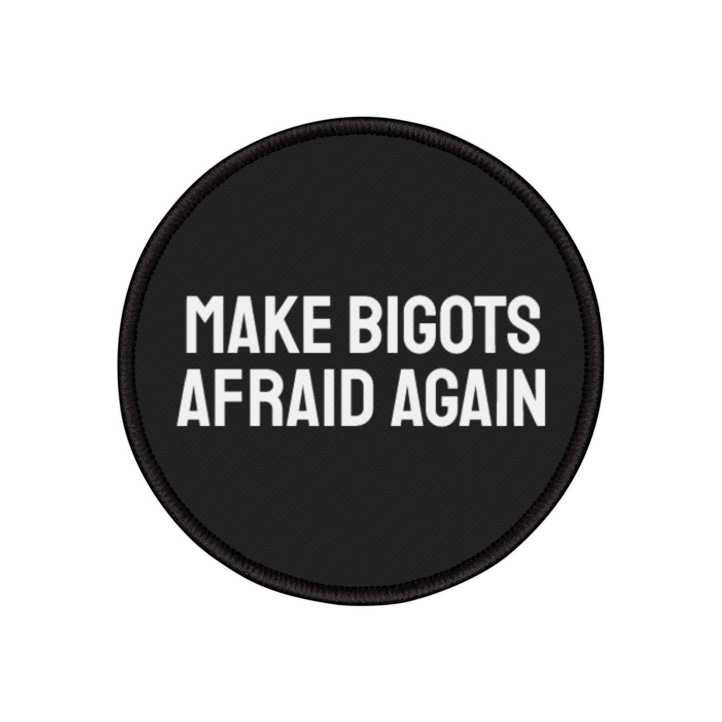 Make Bigots Afraid Again - Iron-On Patch