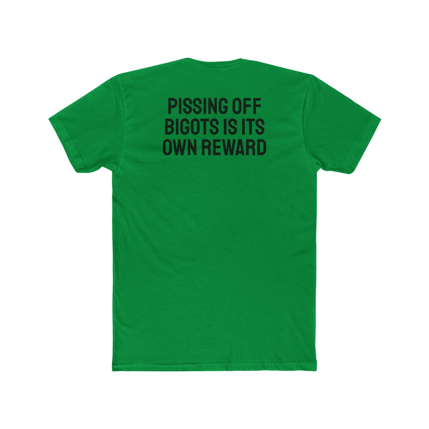 Pissing Off Bigots Is Its Own Reward - Unisex Cotton Crew Tee