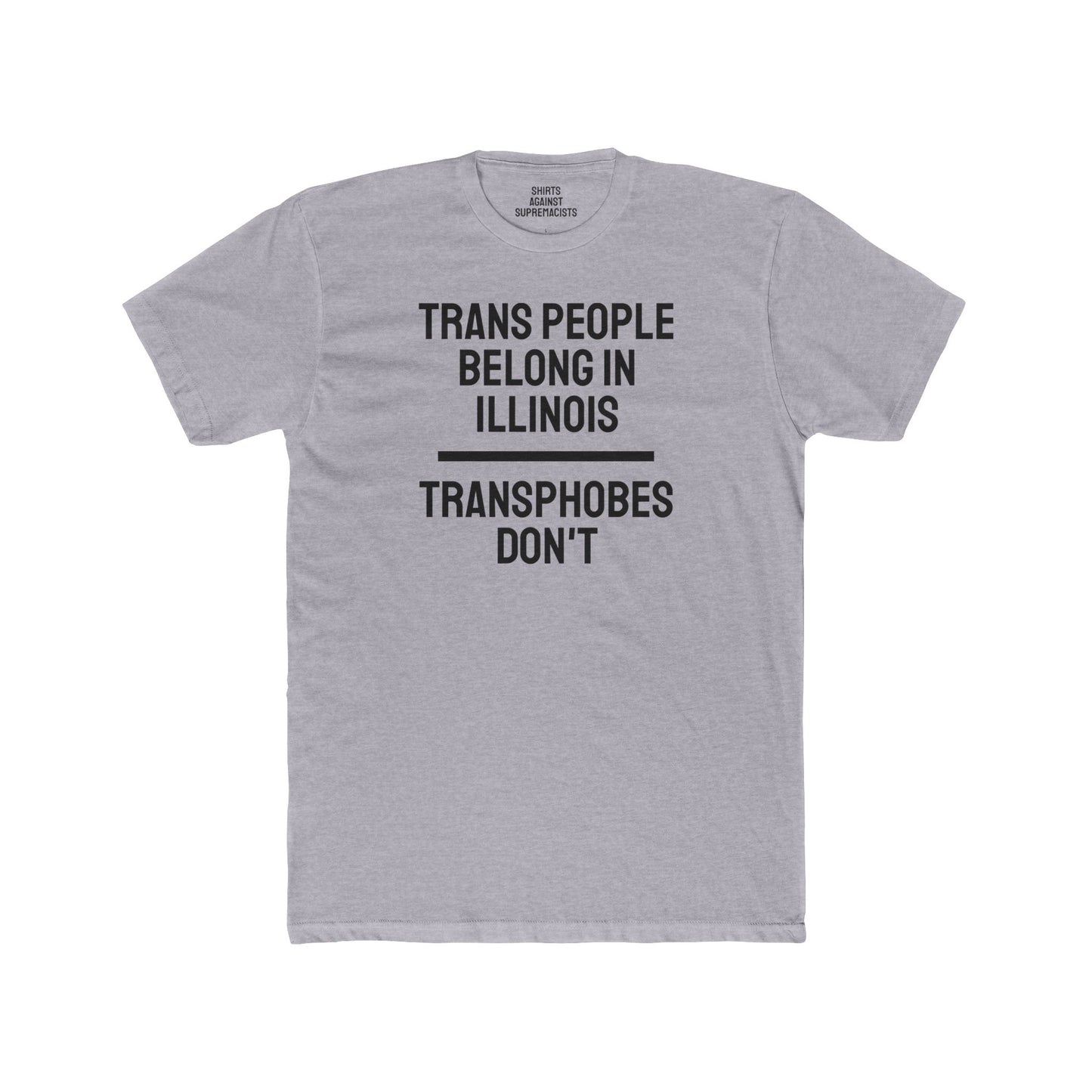 Trans People Belong In Illinois Transphobes Don't - Unisex Cotton Crew Tee