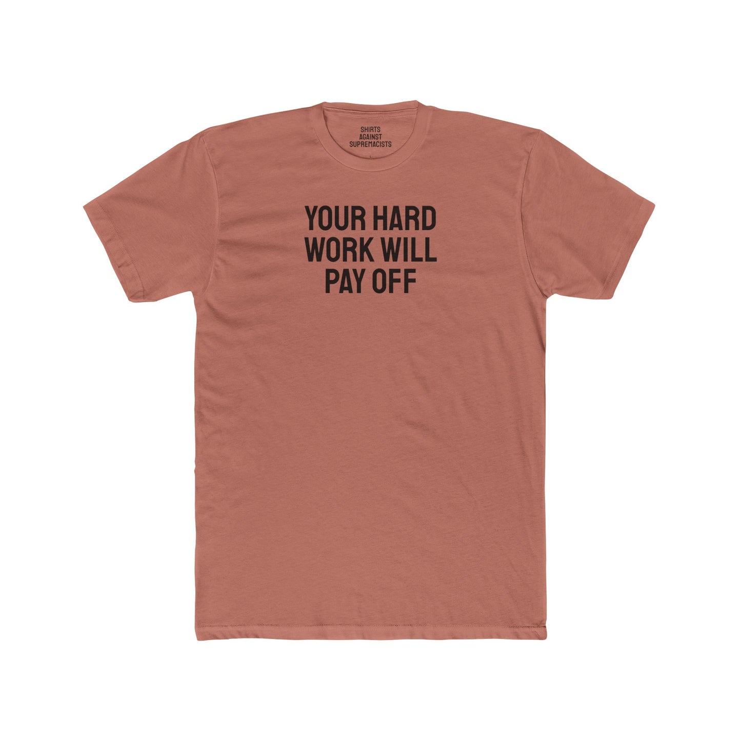 Your Hard Work Will Pay Off - Unisex Cotton Crew Tee