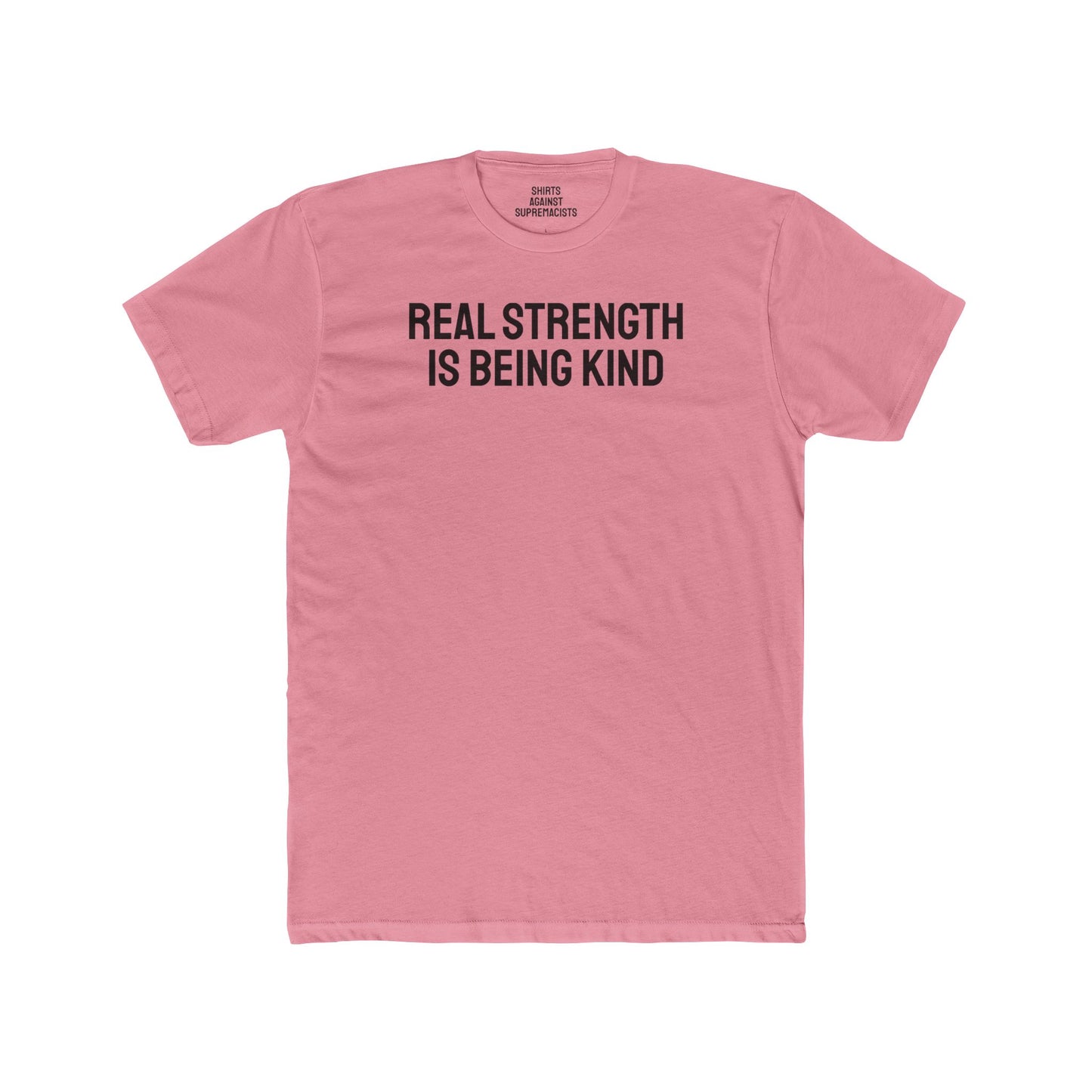 Real Strength Is Being Kind - Unisex Cotton Crew Tee