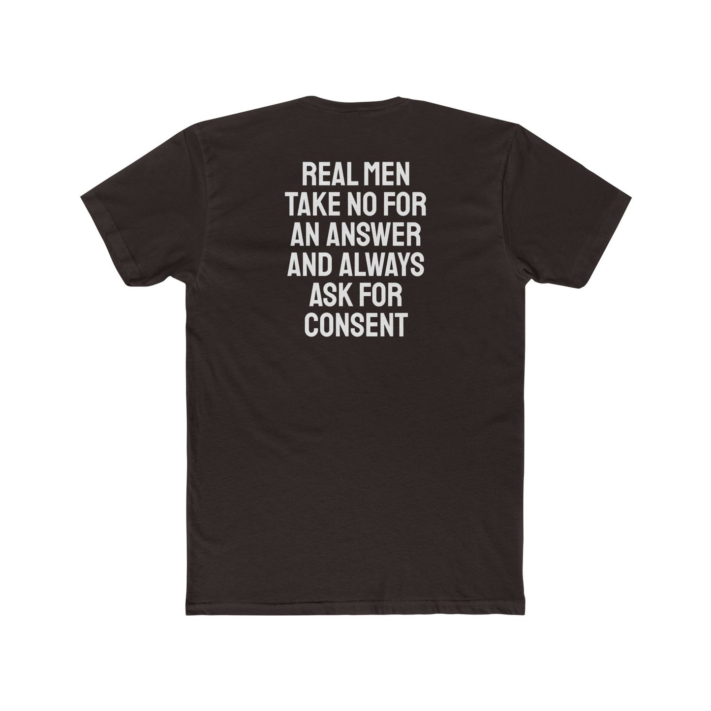 Real Men Take No For An Answer And Always Ask For Consent - Unisex Cotton Crew Tee