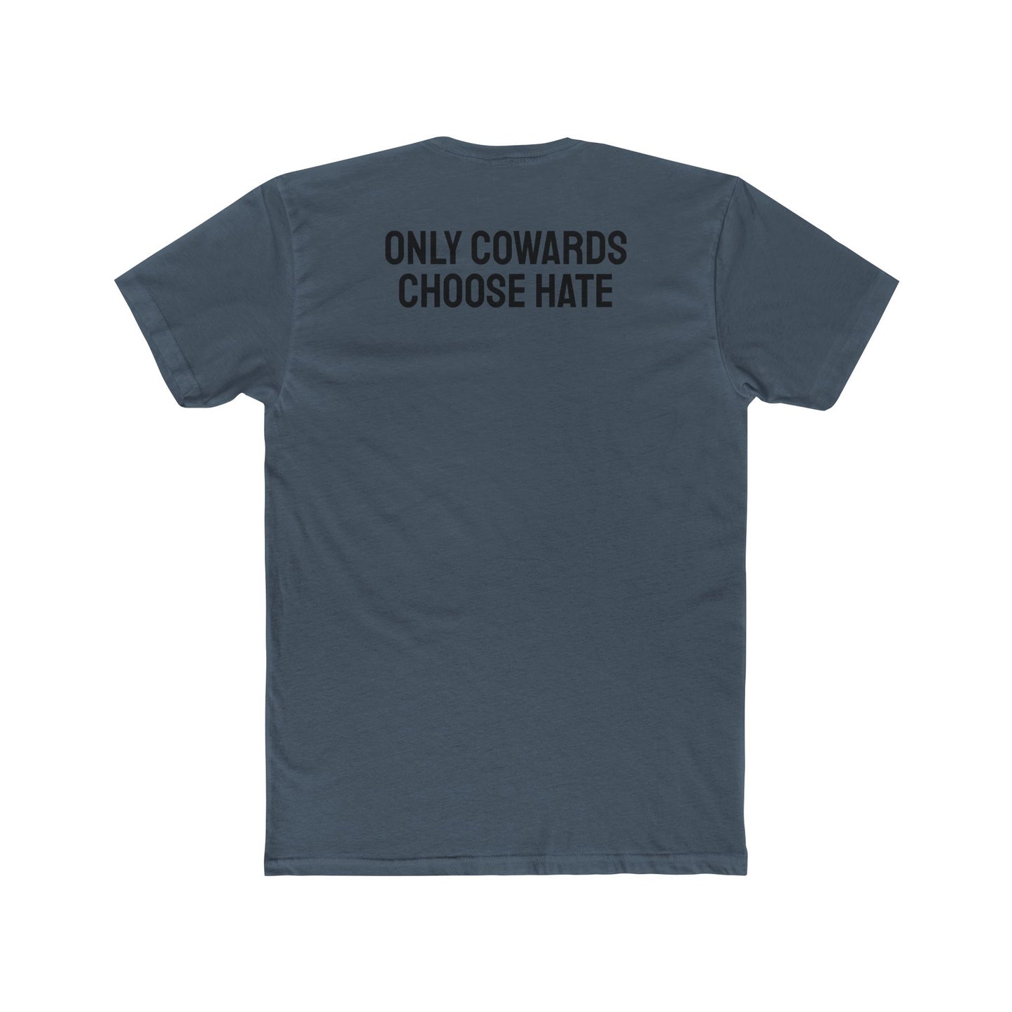 Only Cowards Choose Hate - Unisex Cotton Crew Tee