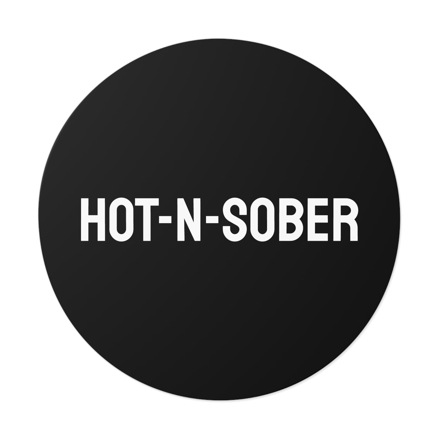 Hot-N-Sober - Round Vinyl Stickers