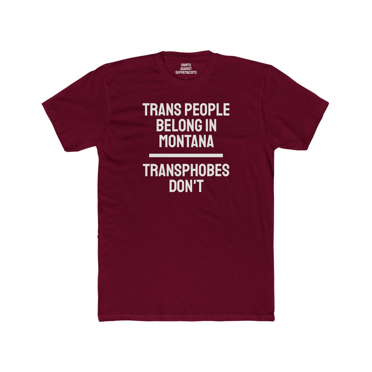 Trans People Belong In Montana Transphobes Don't - Unisex Cotton Crew Tee