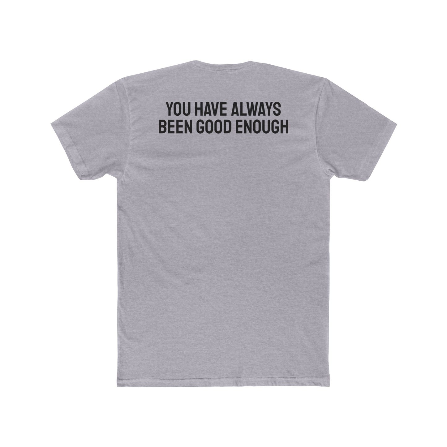 You Have Always Been Good Enough - Unisex Cotton Crew Tee