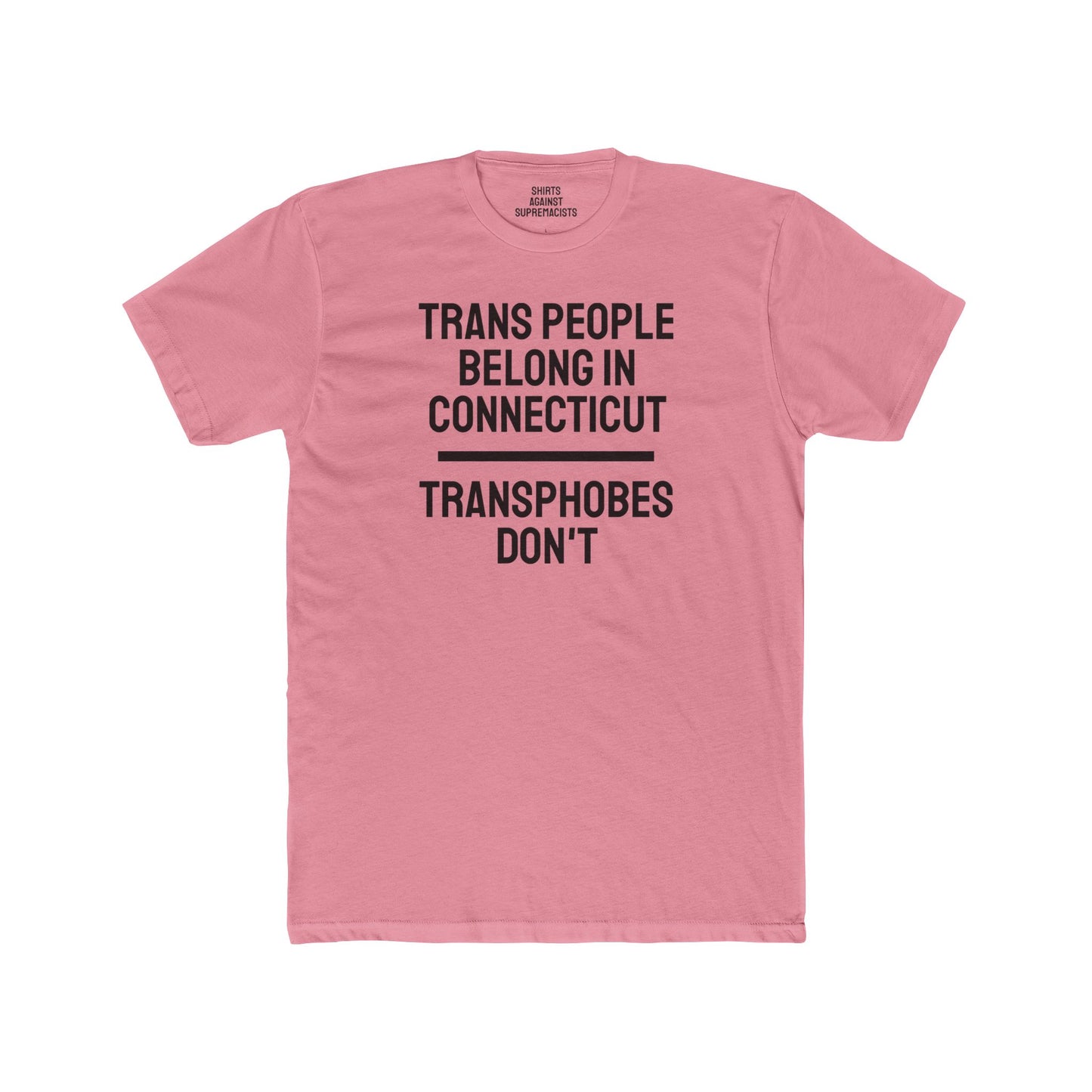 Trans People Belong In Connecticut Transphobes Don't - Unisex Cotton Crew Tee