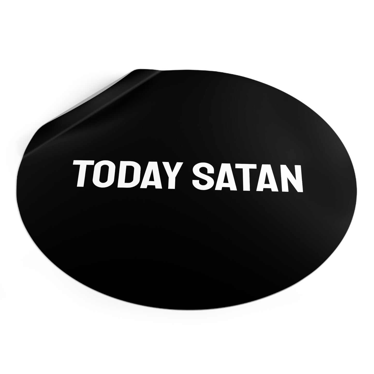 Today Satan - Round Vinyl Stickers