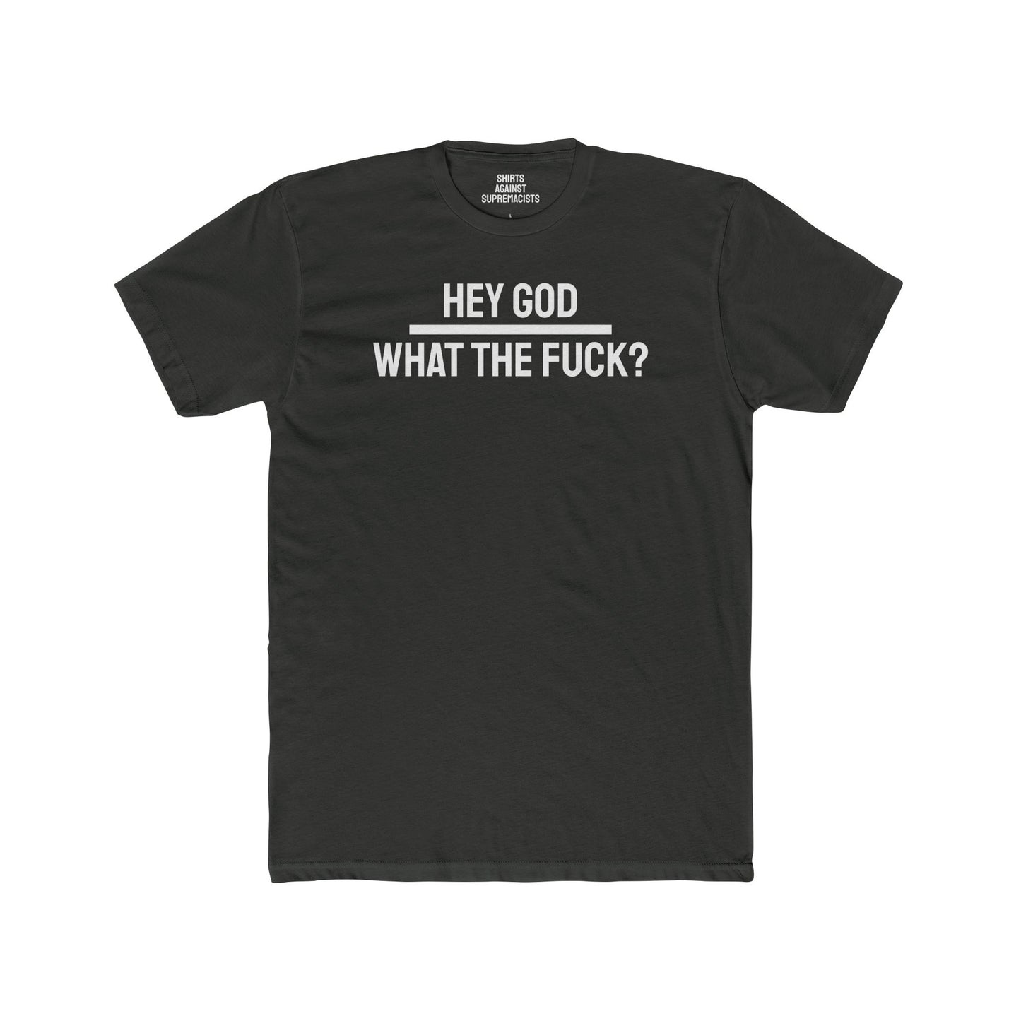 Hey God What The Fuck? - Unisex Cotton Crew Tee