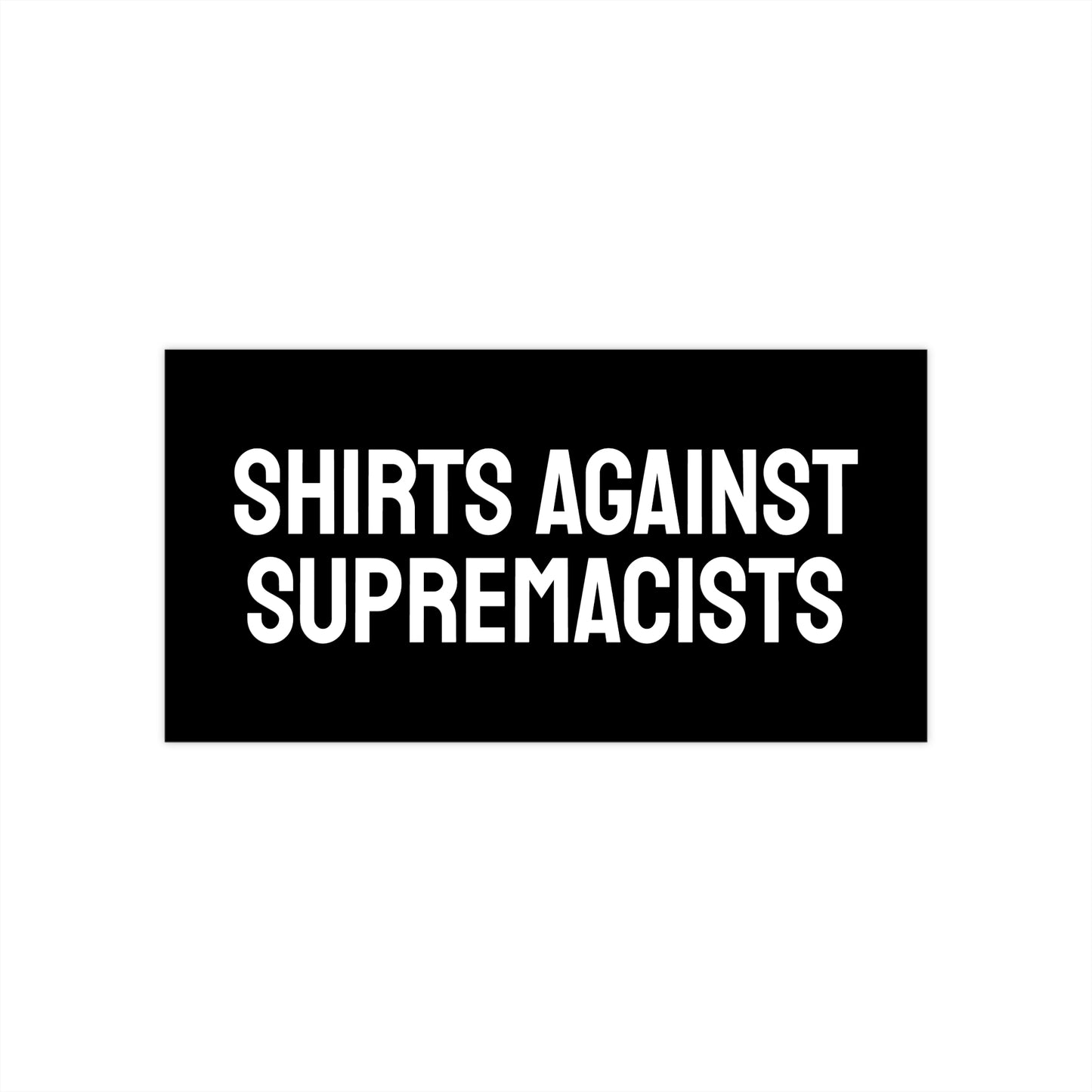 Shirts Against Supremacists - Bumper Stickers