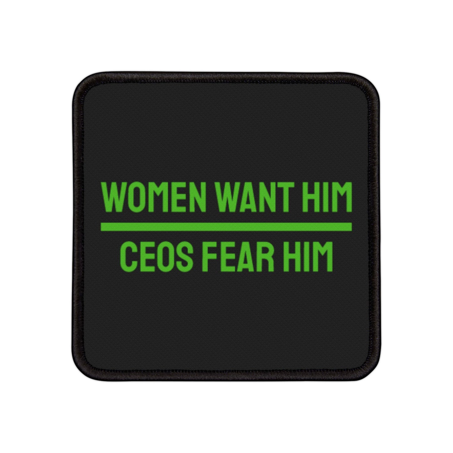 Women Want Him CEOs Fear Him - Iron-On Patch