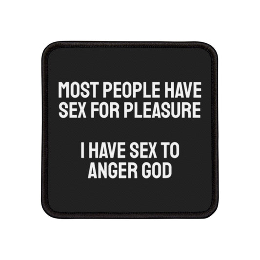 Most People Have Sex For Pleasure I Have Sex To Anger God - Iron-On Patch