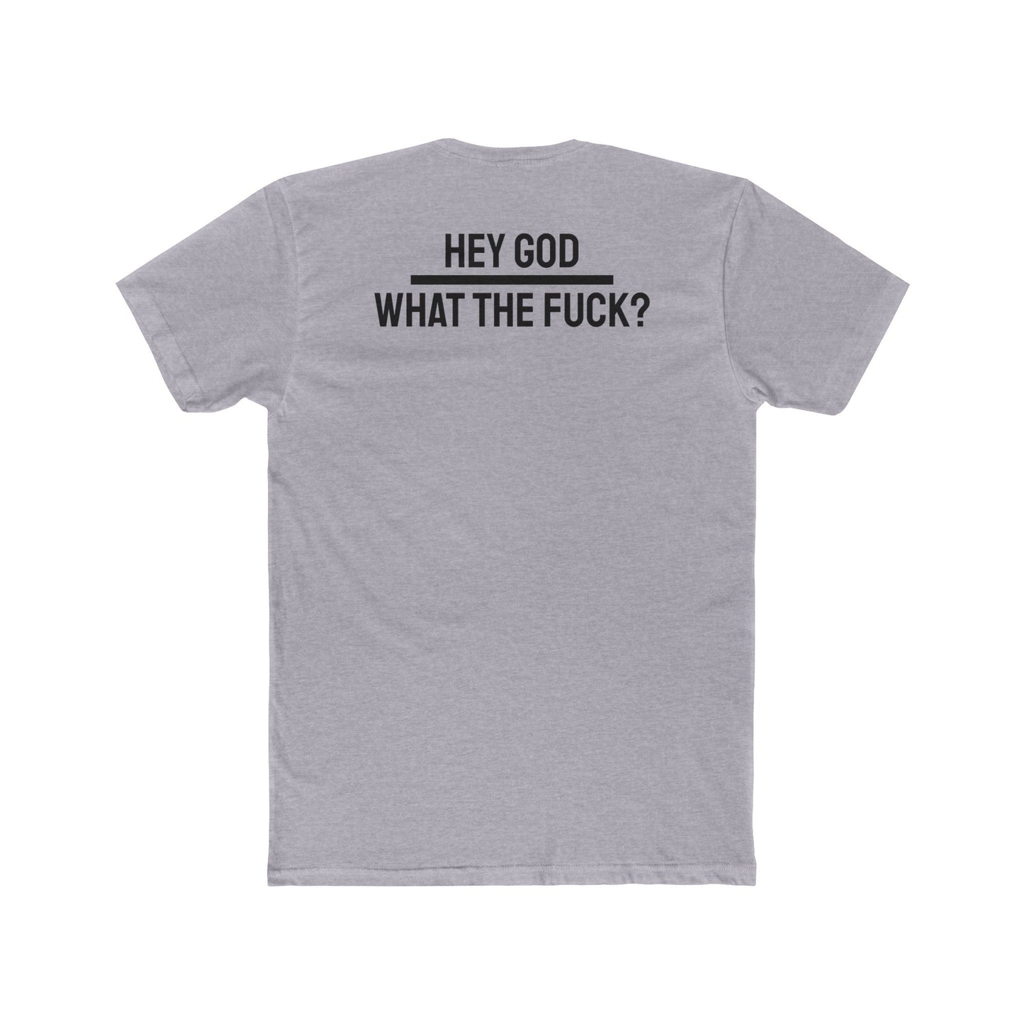 Hey God What The Fuck? - Unisex Cotton Crew Tee