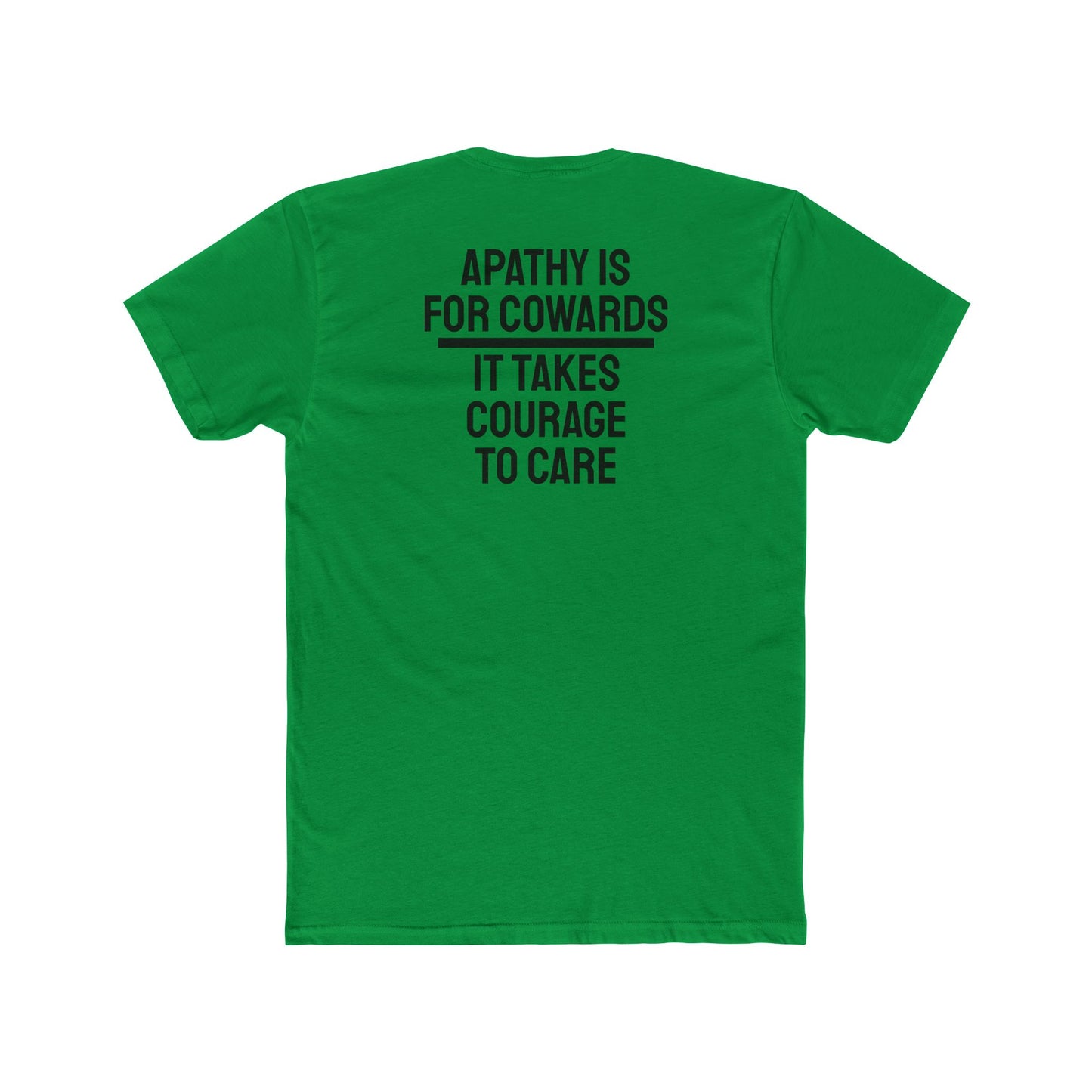 Apathy Is For Cowards It Takes Courage To Care - Unisex Cotton Crew Tee