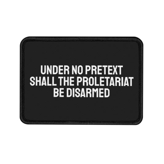 Under No Pretext Shall The Proletariat Be Disarmed - Iron-On Patch