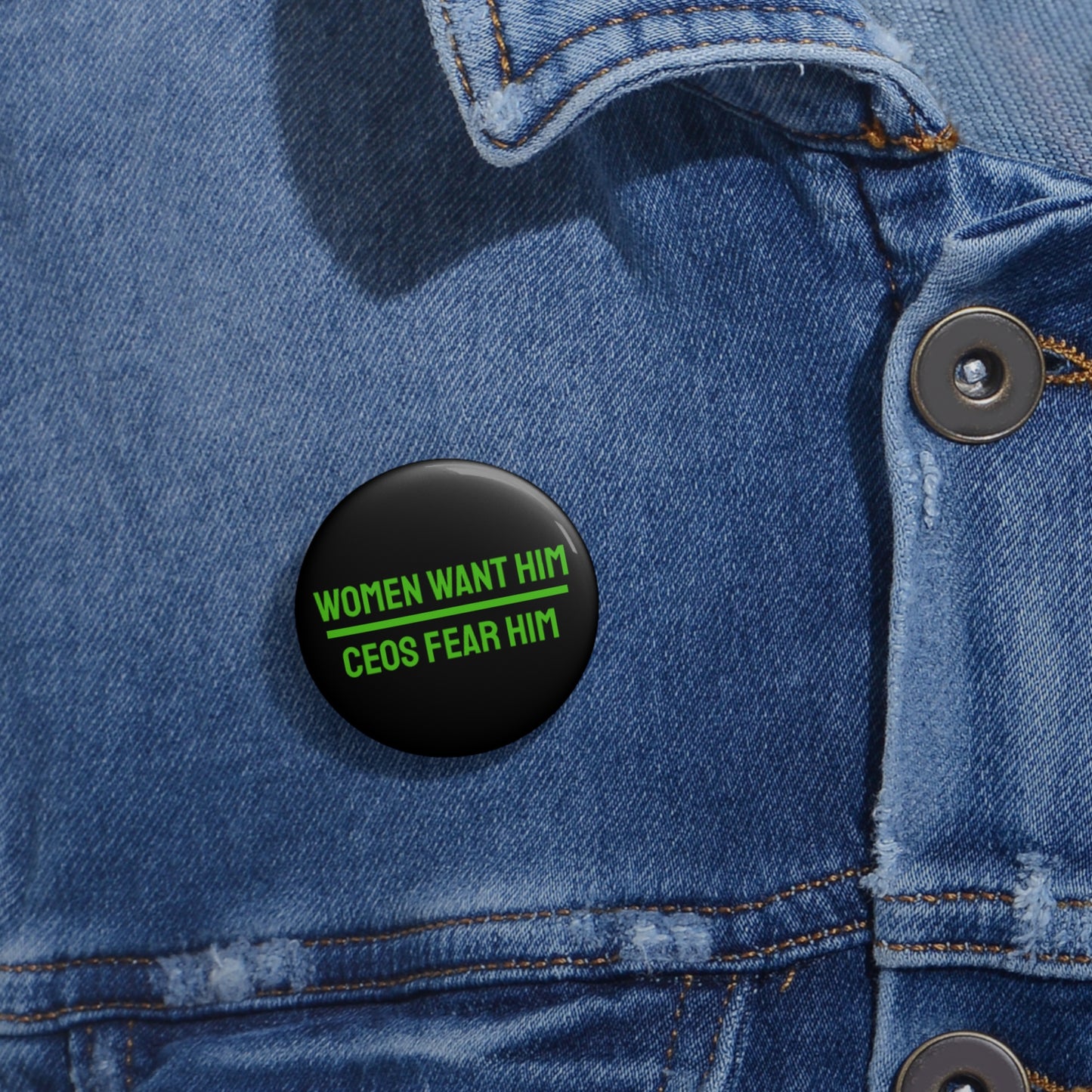 Women Want Him CEOs Fear Him - Pin Buttons