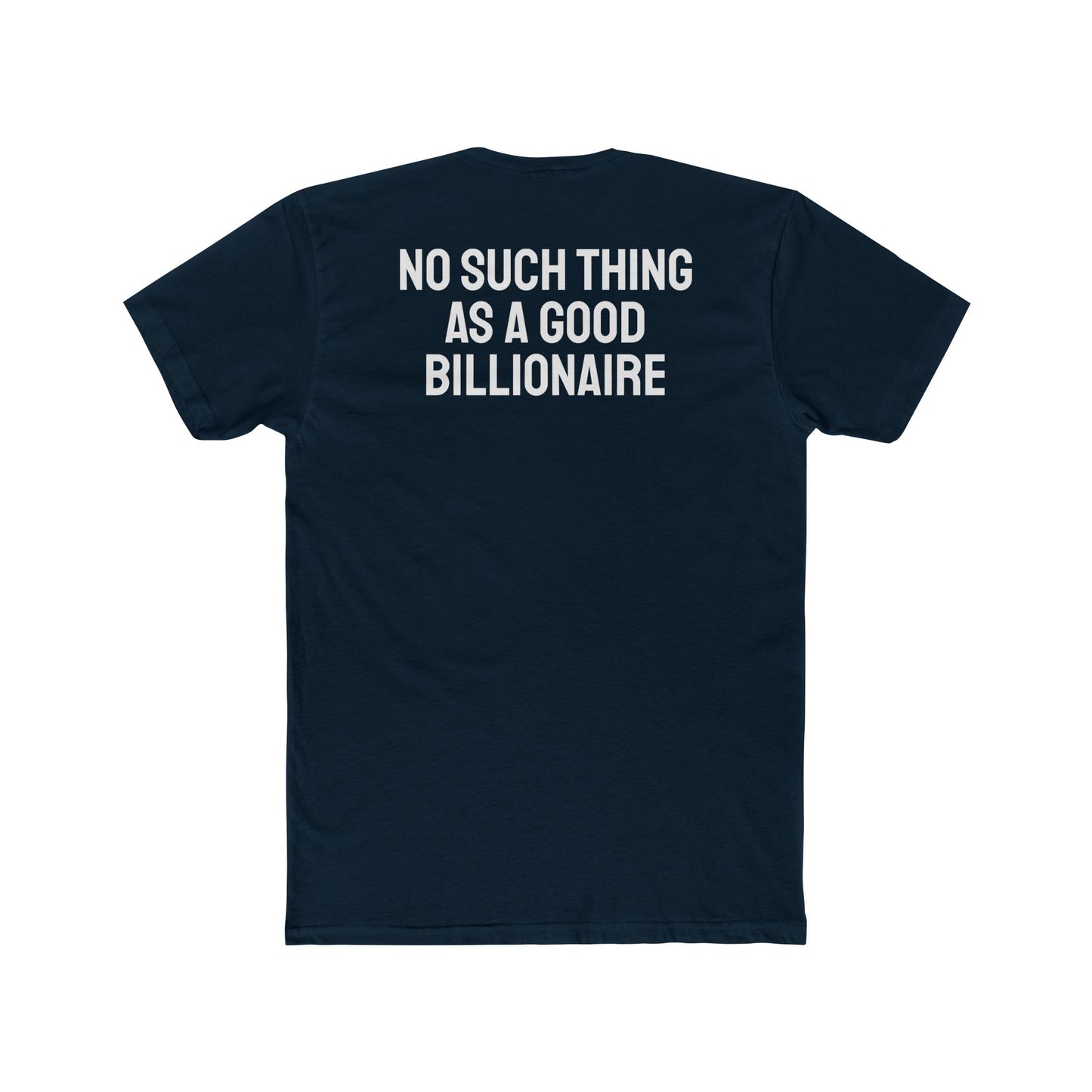 No Such Thing As A Good Billionaire - Unisex Cotton Crew Tee