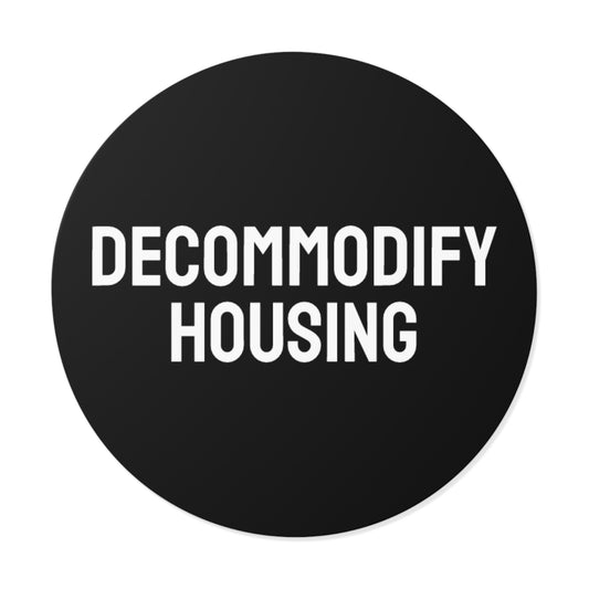 Decommodify Housing - Round Vinyl Stickers
