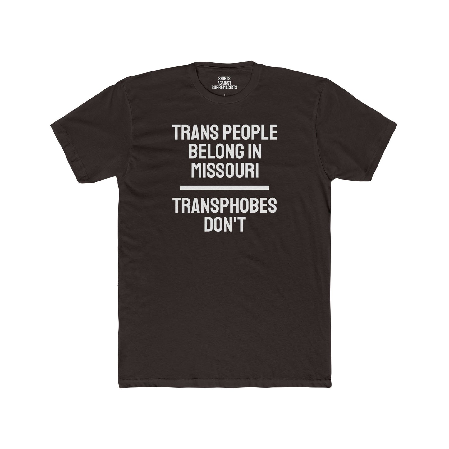 Trans People Belong In Missouri Transphobes Don't - Unisex Cotton Crew Tee