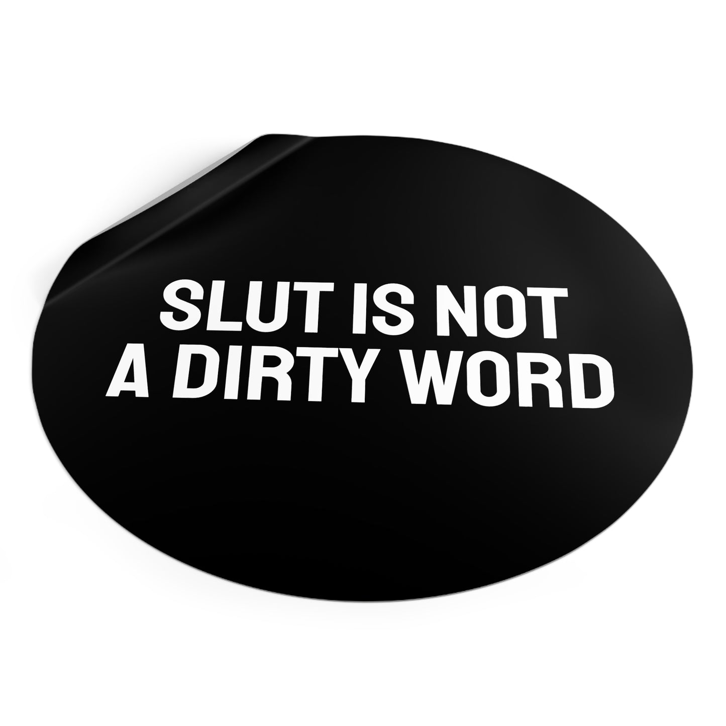 Slut Is Not A Dirty Word - Round Vinyl Stickers
