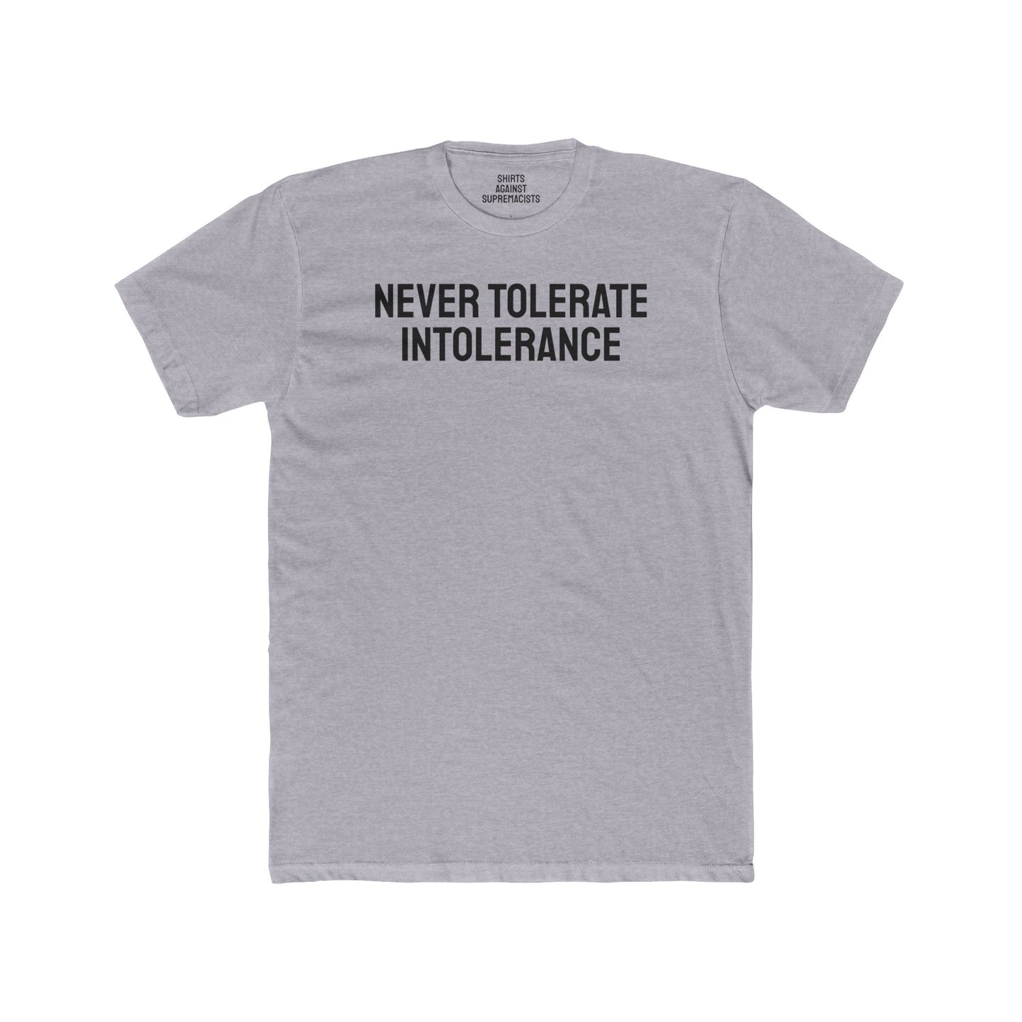 Never Tolerate Intolerance - Unisex Cotton Crew Tee