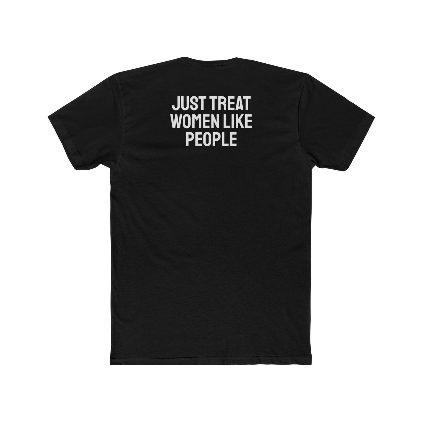 Just Treat Women Like People - Unisex Cotton Crew Tee