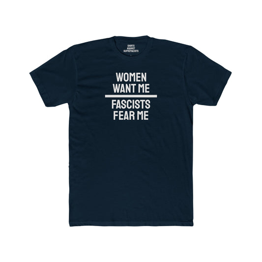 Women Want Me Fascists Fear Me - Unisex Cotton Crew Tee