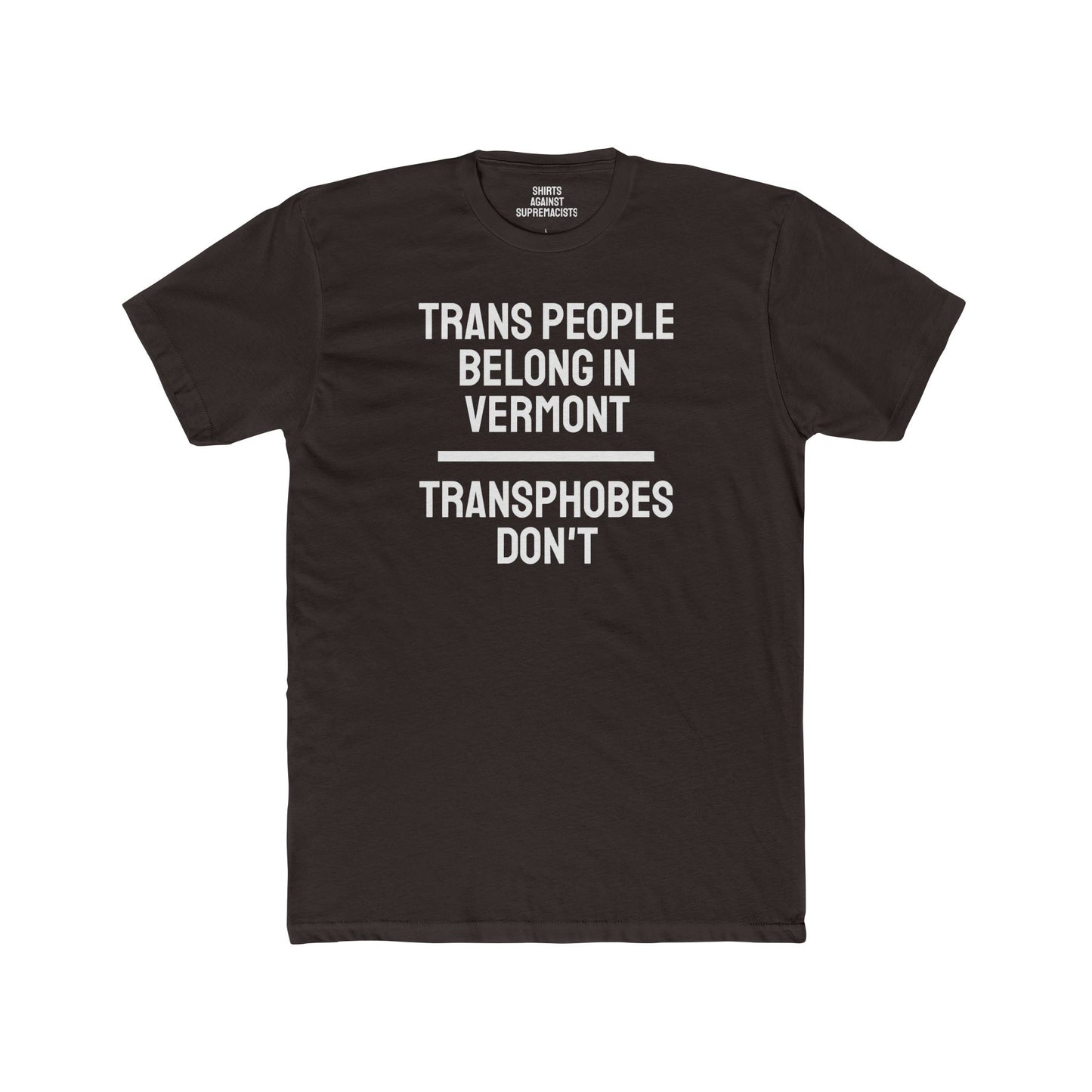 Trans People Belong In Vermont Transphobes Don't - Unisex Cotton Crew Tee