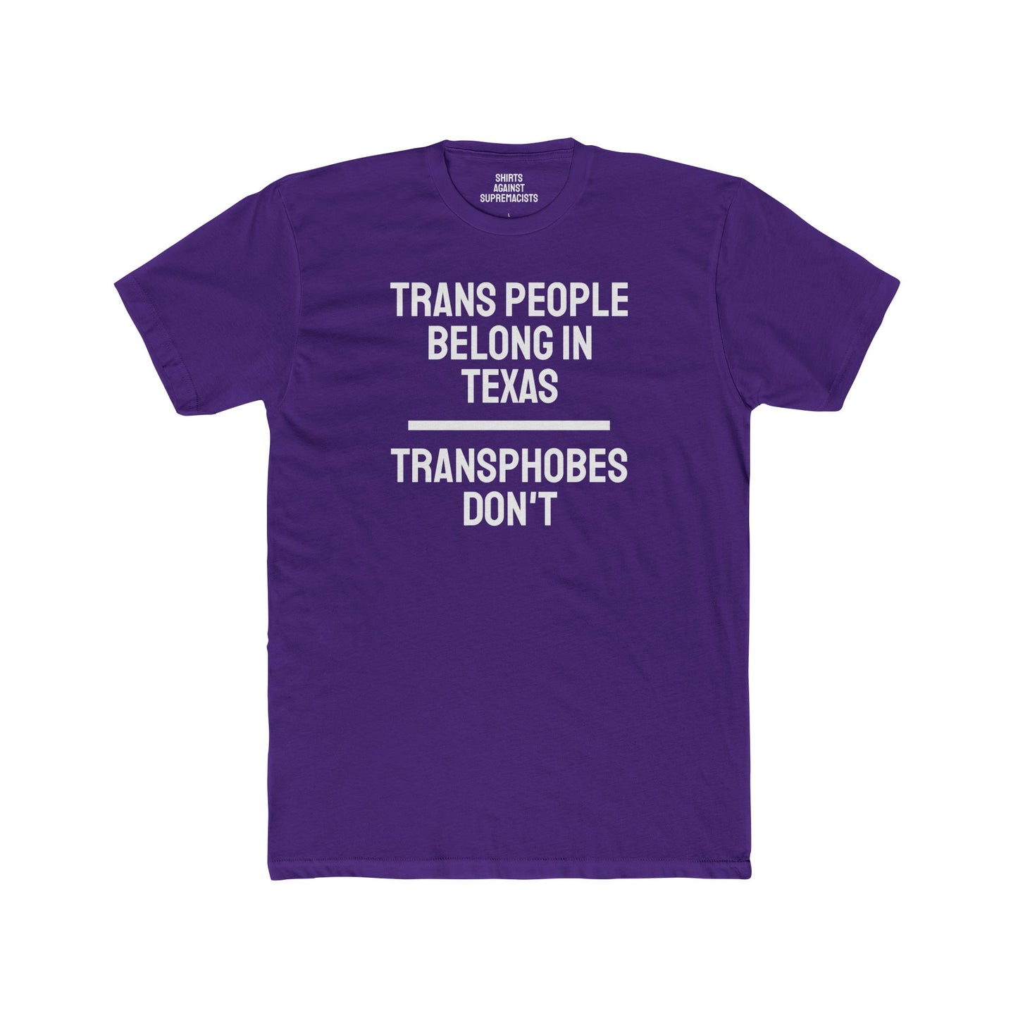 Trans People Belong In Texas Transphobes Don't - Unisex Cotton Crew Tee