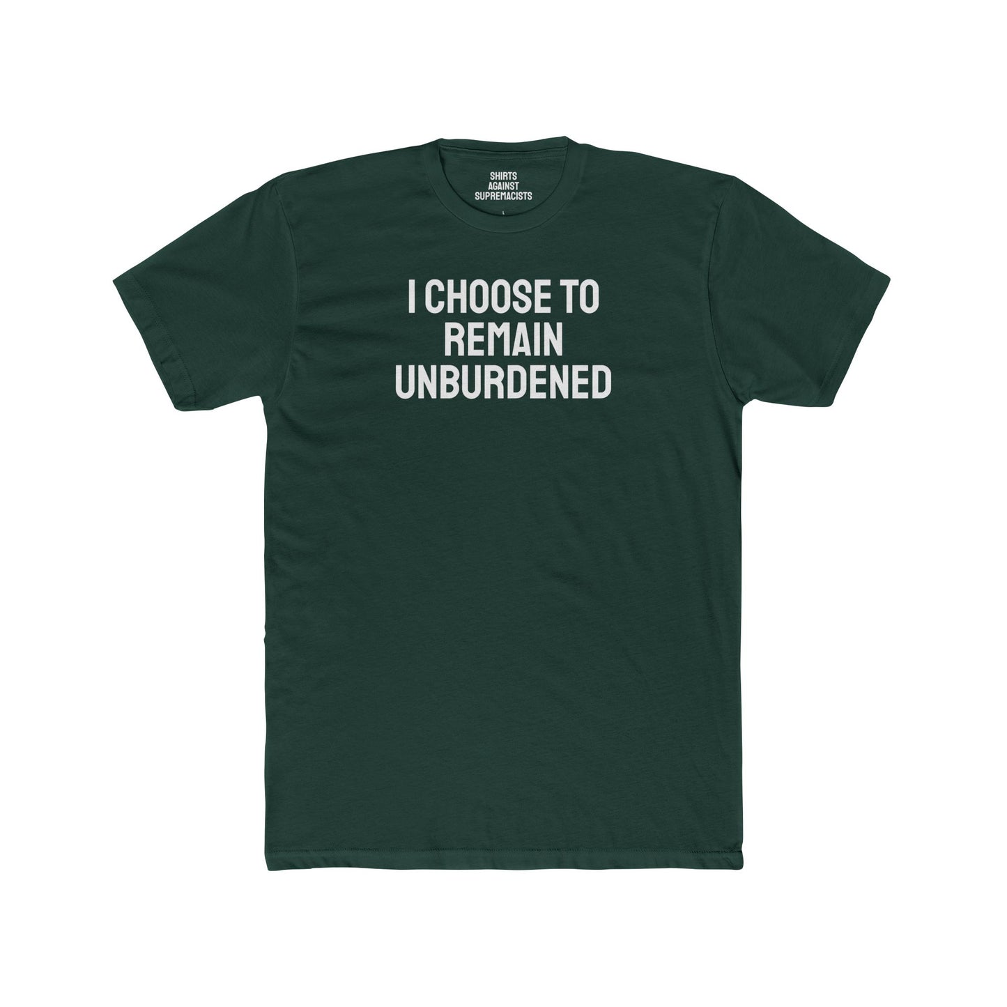 I Choose To Remain Unburdened - Unisex Cotton Crew Tee