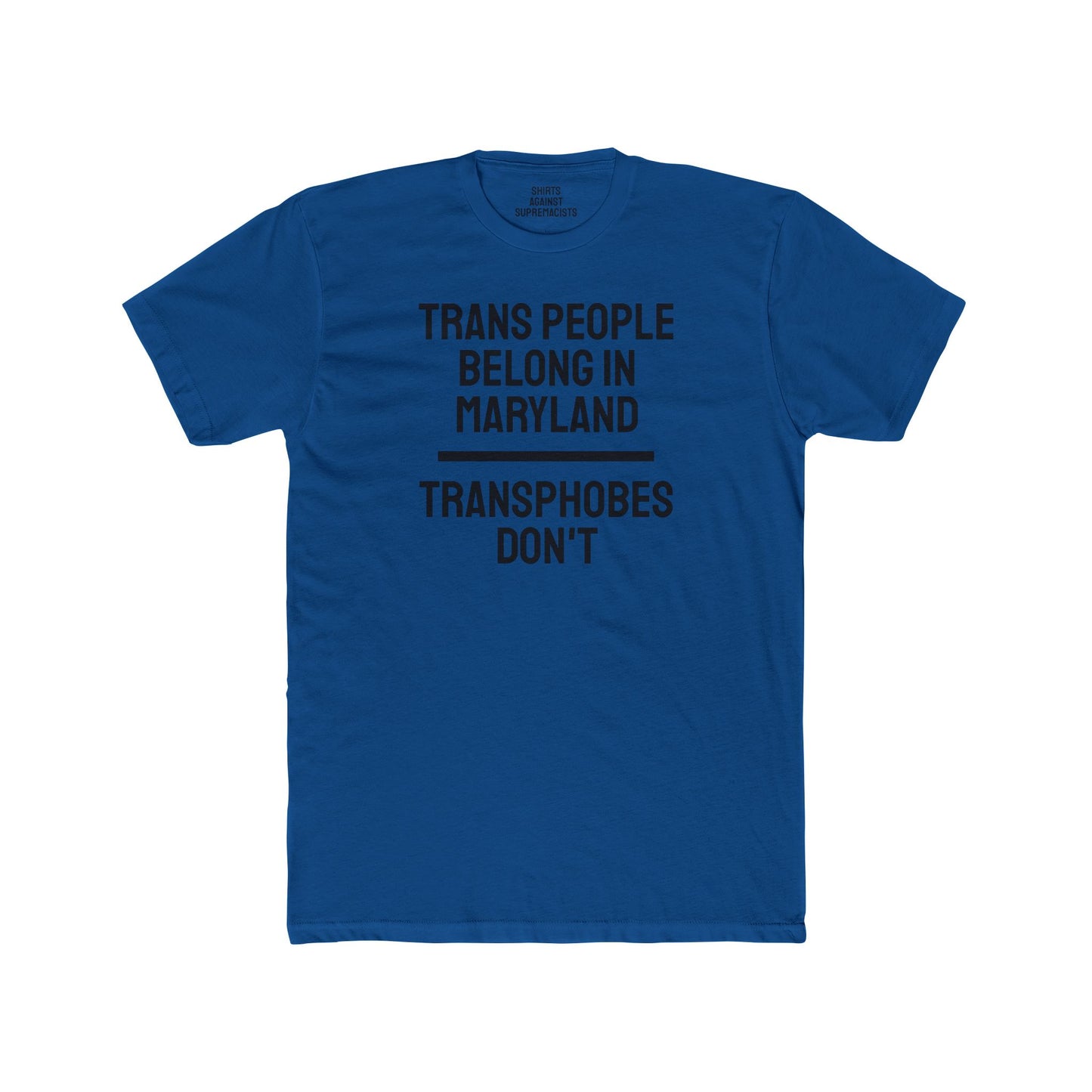 Trans People Belong In Maryland Transphobes Don't - Unisex Cotton Crew Tee