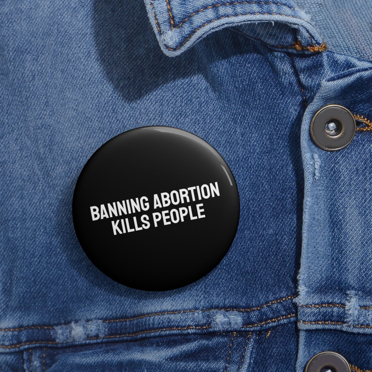 Banning Abortion Kills People - Pin Buttons