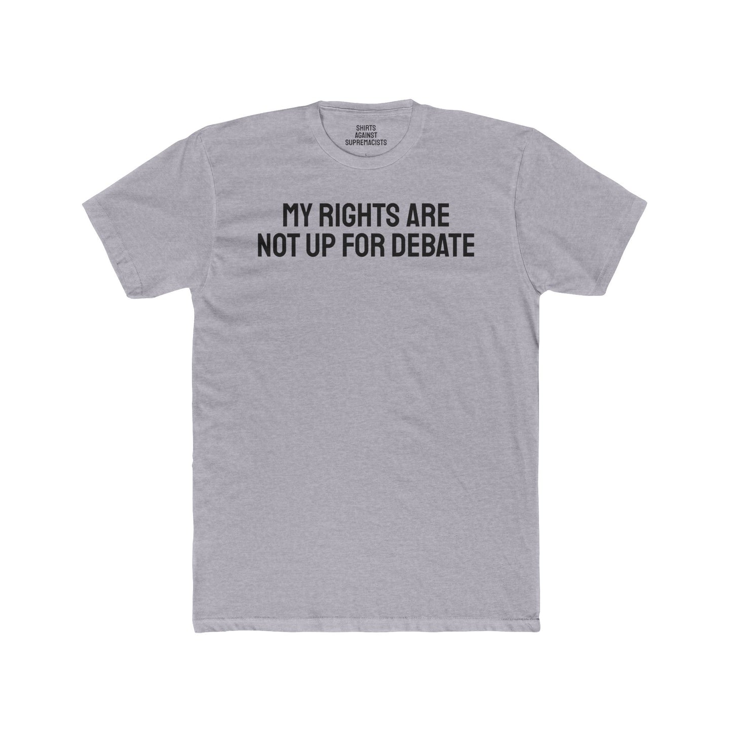 My Rights Are Not Up For Debate - Unisex Cotton Crew Tee