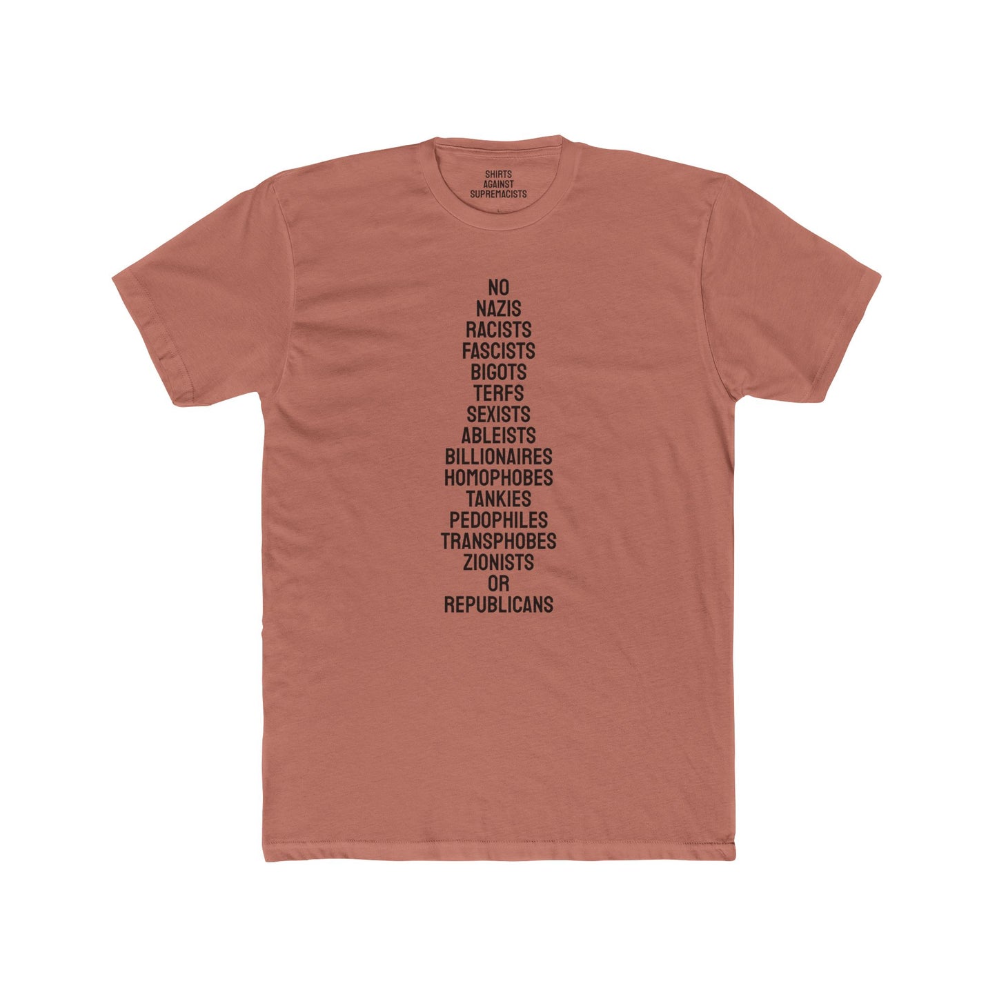 No Nazis Racists Fascists Bigots Terfs Sexists Ableists Billionaires Homophobes Tankies Pedophiles Transphobes Zionists Or Republicans - Unisex Cotton Crew Tee