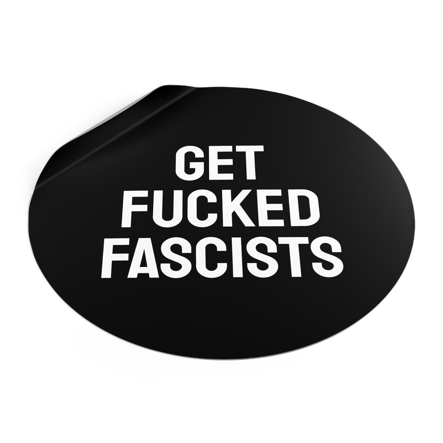 Get Fucked Fascists - Round Vinyl Stickers