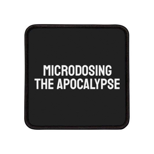 Microdosing The Apocalypse - Iron-On Patch
