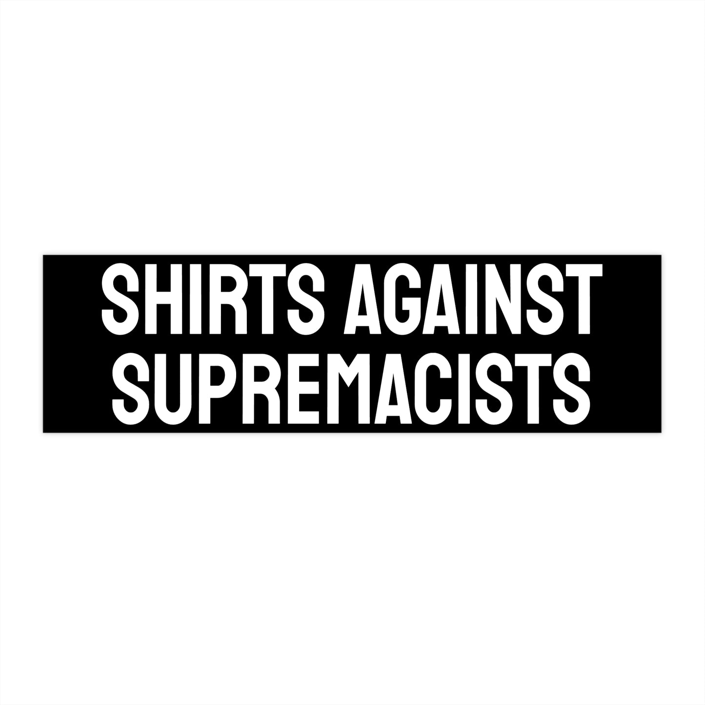 Shirts Against Supremacists - Bumper Stickers