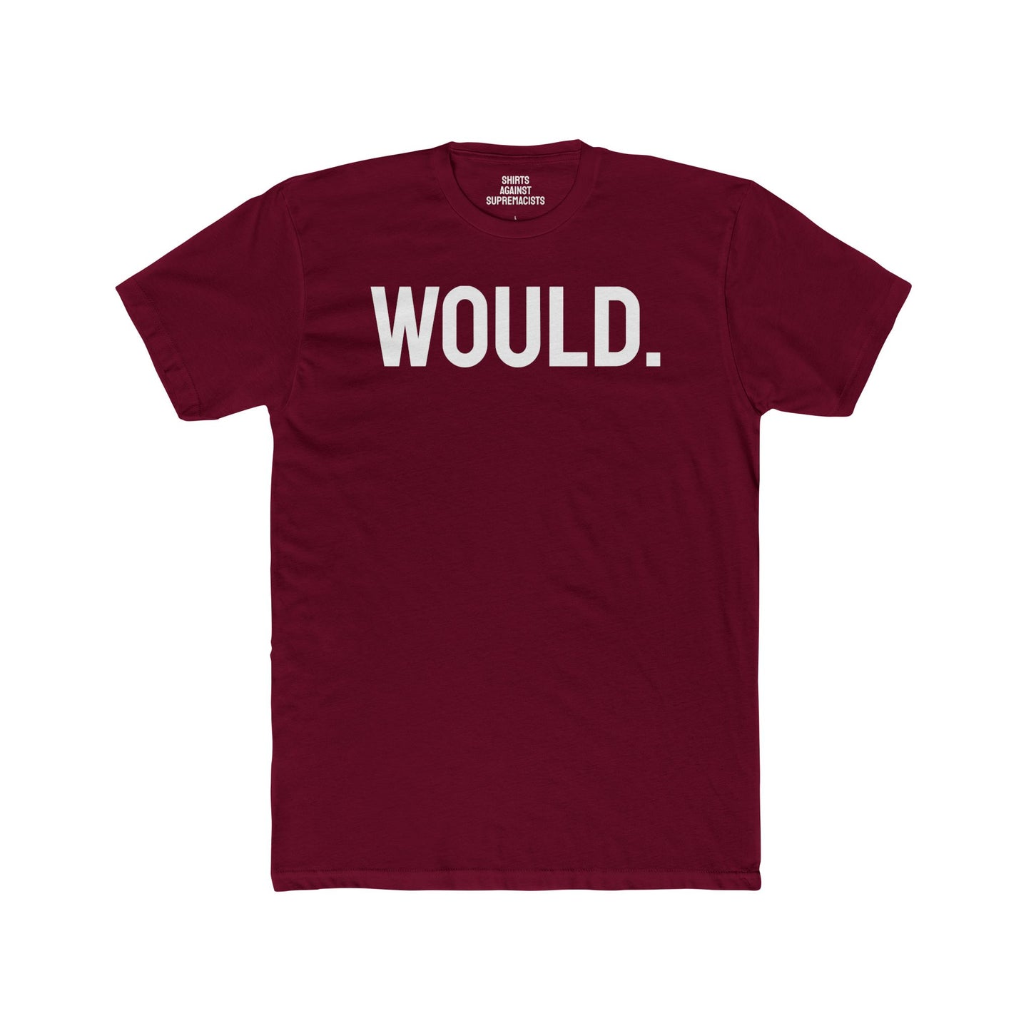 Would. - Unisex Cotton Crew Tee