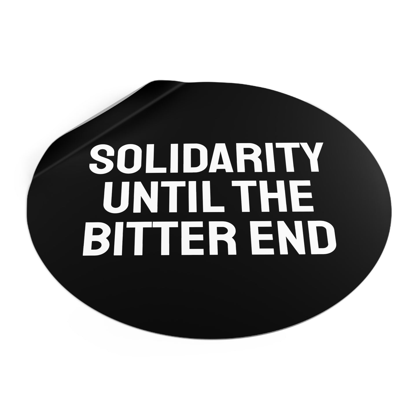 Solidarity Until The Bitter End - Round Vinyl Stickers