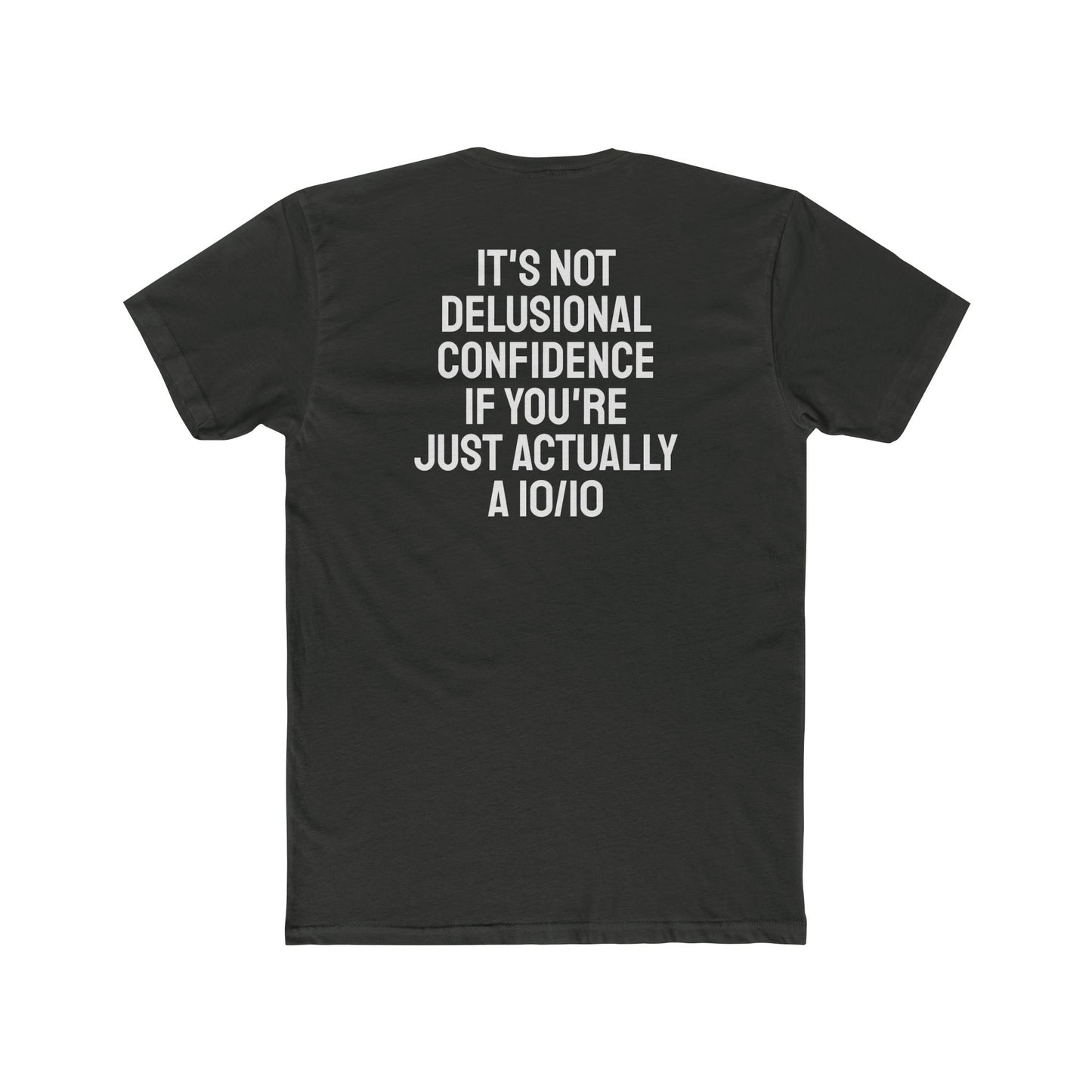 It's Not Delusional Confidence If You're Just Actually A 10/10 - Unisex Cotton Crew Tee